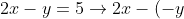 2x-y=5\rightarrow 2x-(-y)=5